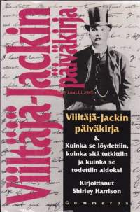 Viiltäjä-Jackin päiväkirja &amp; Kuinka se löydettiin, kuinka sitä tutkittiin ja kuinka se todistettiin aidoksi, 1994. 1.painos.