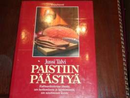 Paistiin päästyä : kulttuurihistoriaa lihasta, sen tuottamisesta ja käyttämisestä, sen nauttimisen iloista