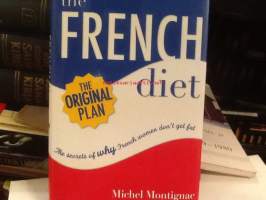 The French Diet . The secrets of why French women don&#039;t get fat
