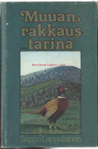 Muuan rakkaustarina : romaani / Seppo Lappalainen..Seppo Kalevi Lappalainen (15. lokakuuta 1936, Polvijärvi – 12. joulukuuta 2001, Polvijärvi) oli suomalainen