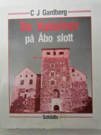 Tre Katarinor på Åbo slott - Turun linnan 3 Katarinaa