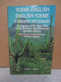 Yoeme-english, english-yoeme standard dictionary - A language of the Yaqui tribe in the American southwest and northern Mexico with a comprehensive grammar of yoeme
