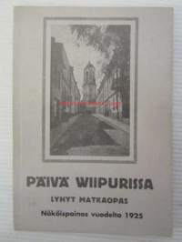 Päivä Wiipurissa - lyhyt matkaopas -näköispainos vuodelta 1925