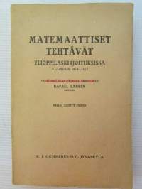 Matemaattiset tehtävät - Ylioppilaskirjoituksissa vuosina 1874-1923 - vastauksilla ja ohjeilla varustanut