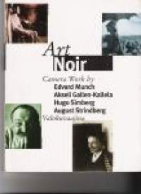 Art Noir. Camera Work by Edvard Munch, Akseli Gallen-Kallela, Hugo Simberg, August Strindberg